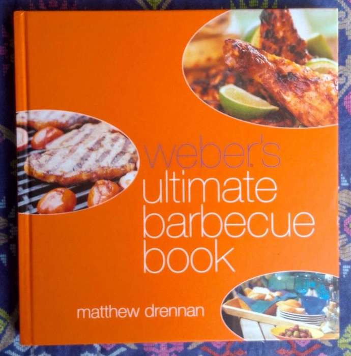 Weber's Ultimate Barbeque Book by Matthew Drennan