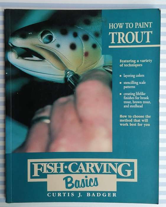Fish Carving Basics: How to Paint Trout by Curtis J. Badger