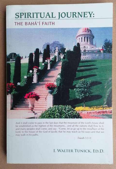 Spiritual Journey: The Baha'i Faith by I. Walter Tunick