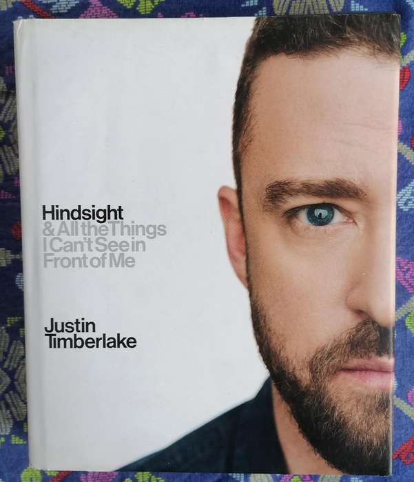Hindsight & All the Things I Can't See in Front of Me by Justin Timberlake
