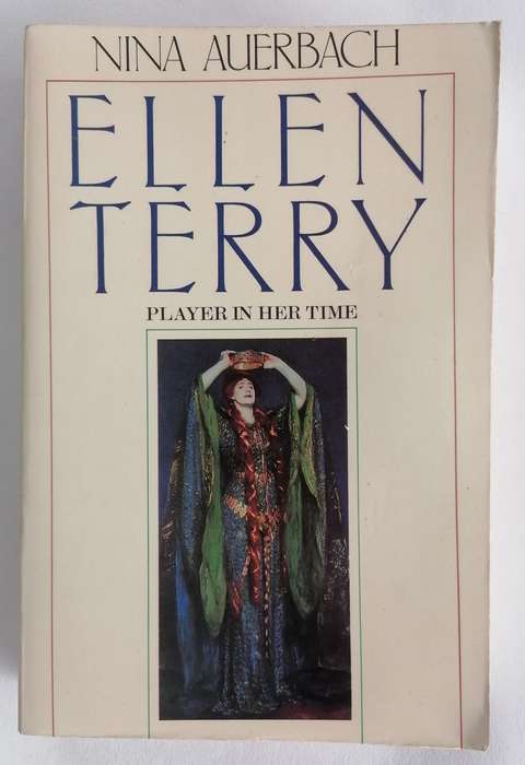 Ellen Terry - Player in Her Time by Nina Auerbach