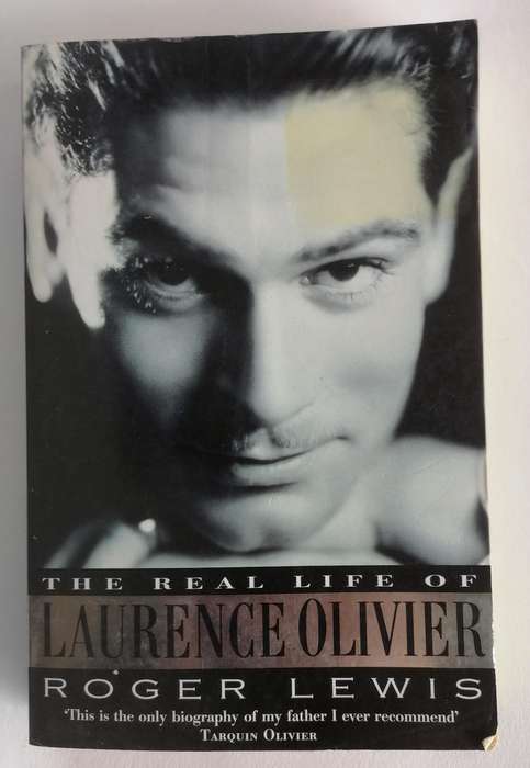 The Real Life of Laurence Olivier by Roger Lewis