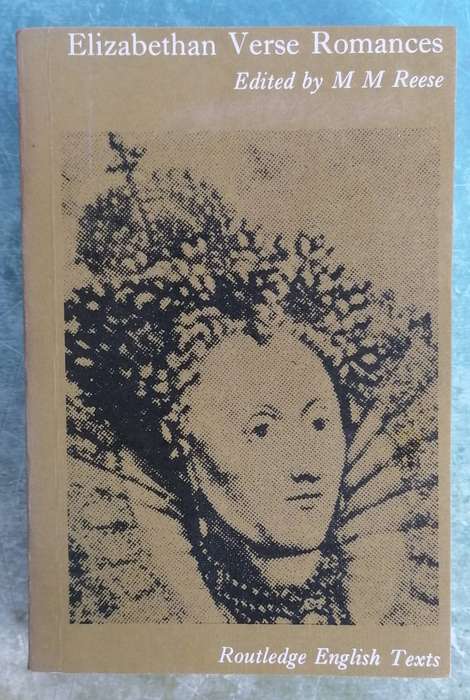 Elizabethan Verse Romances edited by M. M. Reese (Rutledge English Texts)