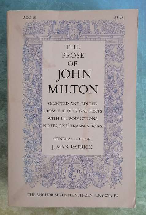 The Prose of John Milton edited by J. Max Patrick (The Anchor Seventeenth-century Series)