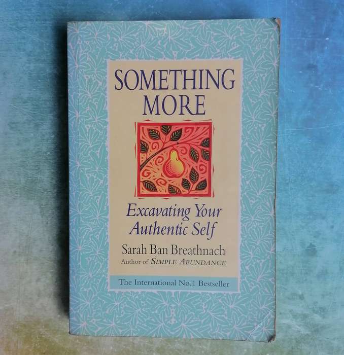 Something More:Excavating Your Authentic Self by Sarah Ban Breathnach