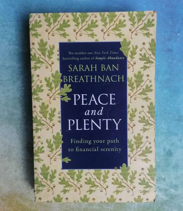 Peace and Plenty: Finding Your Path to Financial Serenity by Sarah Ban Breathnach