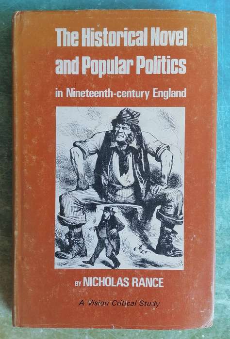 The Historical Novel and Popular Politics in Nineteenth-century England by Nicholas Rance