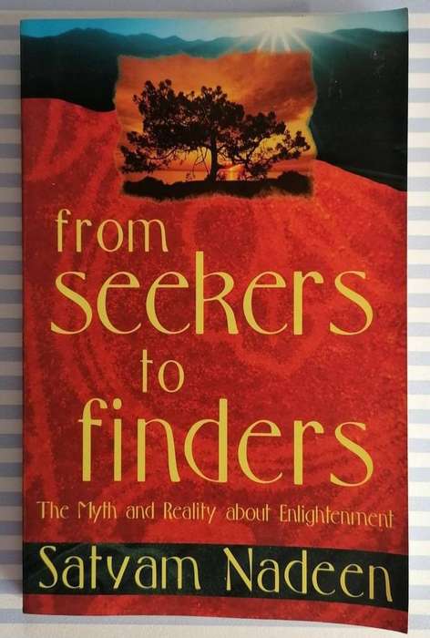 From Seekers to Finders - The Myth and Reality About Enlightenment by Satyam Nadeem