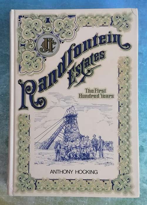 Randfontein Estates - The First Hundred Years by Anthony Hocking