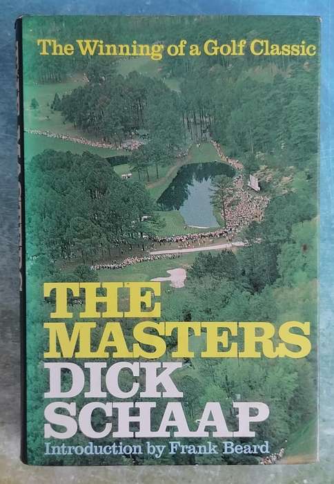The Masters: The Winning of a Golf Classic by Dick Schaap