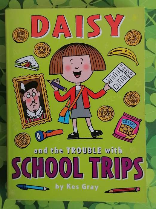 Daisy and the Trouble with School Trips by Kes Gray
