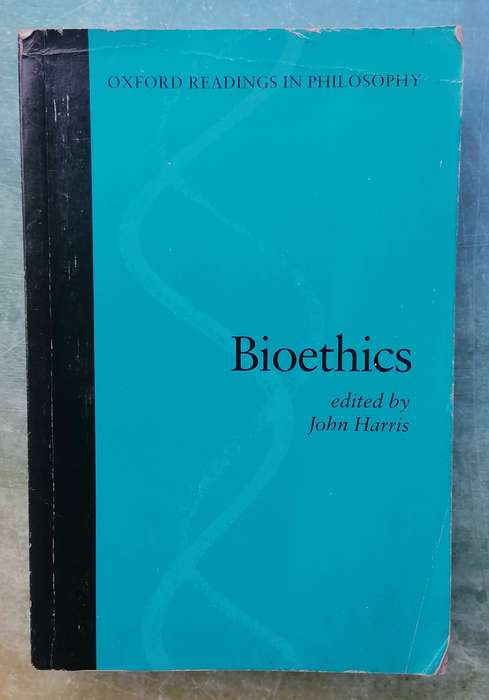 Bioethics edited by John Harris (Oxford Reading in Philosophy)