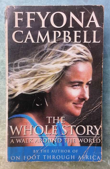 The Whole Stoey: A Walk Around the World by Ffyona Campbell