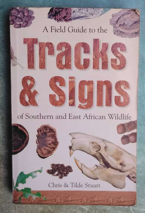 A Field Guide to the Tracks & Signs of Southern and East African Wildlife by Chris & Tilde Stuart