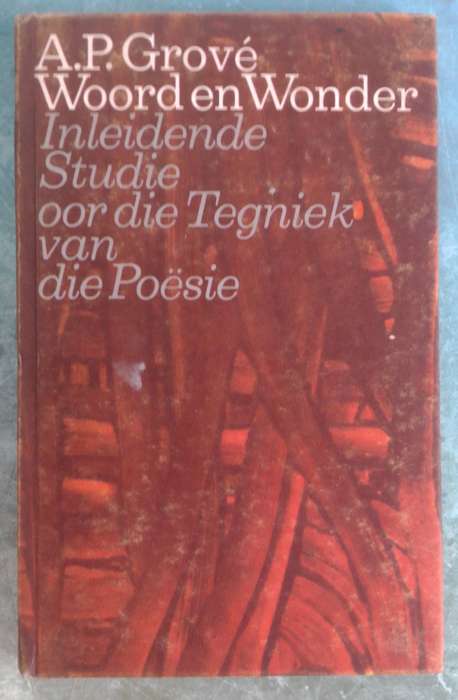 Woord en Wonder: Inleidende Studie oor die Tegniek van die Poësie - A.P. Grové