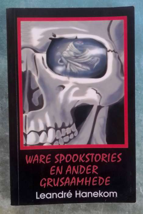 Ware Spookstories en Ander Grusaamhede - Leandré Hanekom