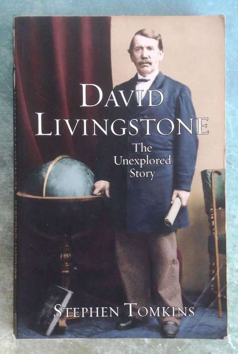 David Livingstone - The Unexplored Story by Stephen Tomkins