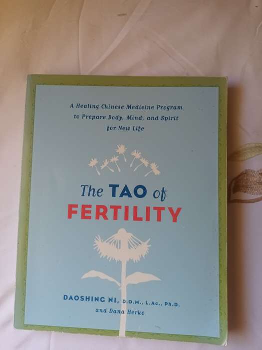 The Tao of Fertility: A Healing Chinese Medicine Program To Prepare Body, Mind & Spirit For New Life