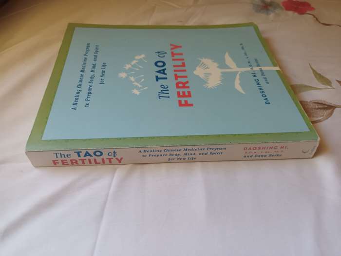 The Tao of Fertility: A Healing Chinese Medicine Program To Prepare Body, Mind & Spirit For New Life