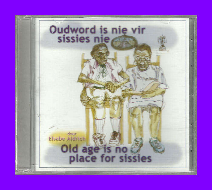 CD - Oudword Is Nie Vir Sissies Nie/ Old Age Is No Place For Sissies