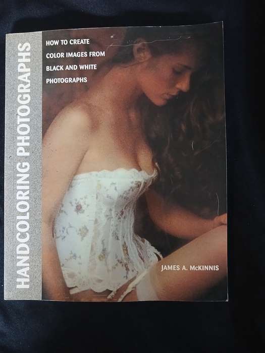 Handcoloring Photographs (How to create color images from Black and White Photographs)James A. McKi