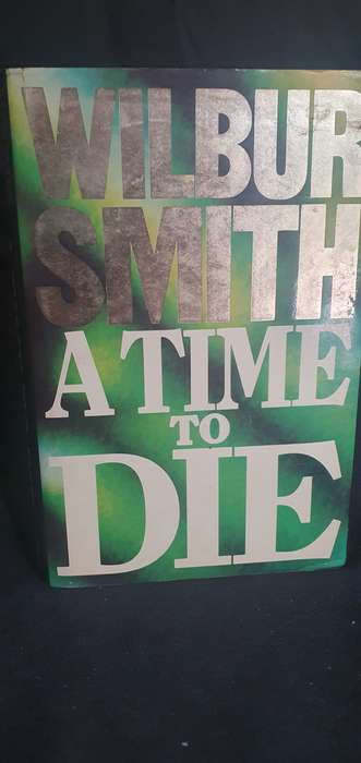 A Time To Die - Wilbur Smith