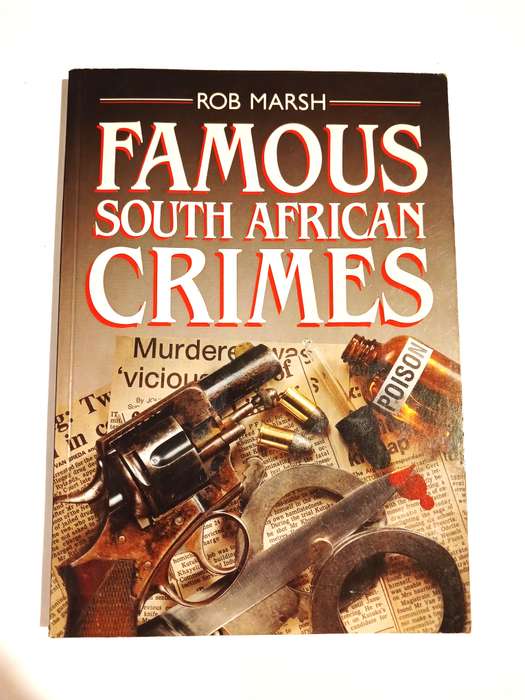 Famous South African Crimes by Rob Marsh
