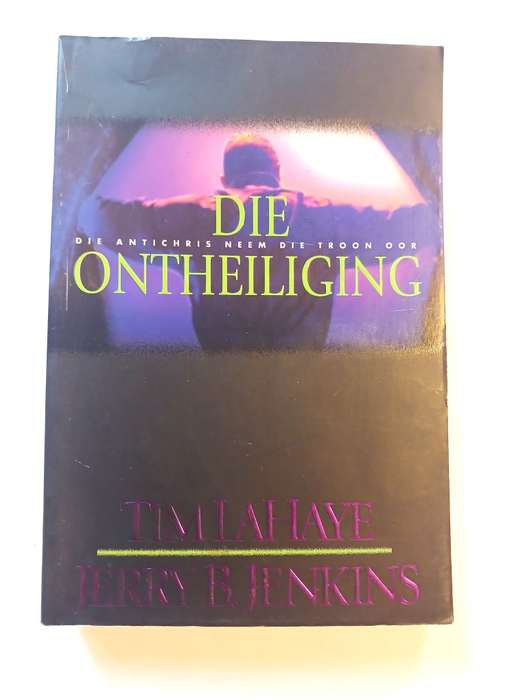 Die Ontheiliging by Tim Lahaye and Jerry B. Jenkins