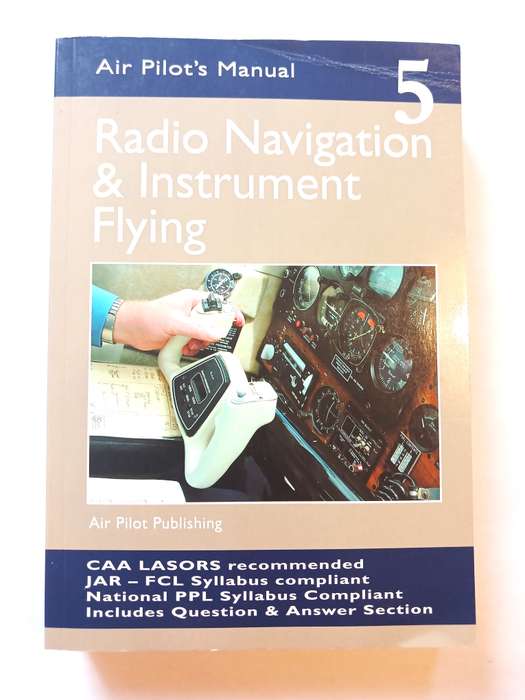 Air Pilot's Manual, Volume 5, Radio Navigation & Instrument Flying