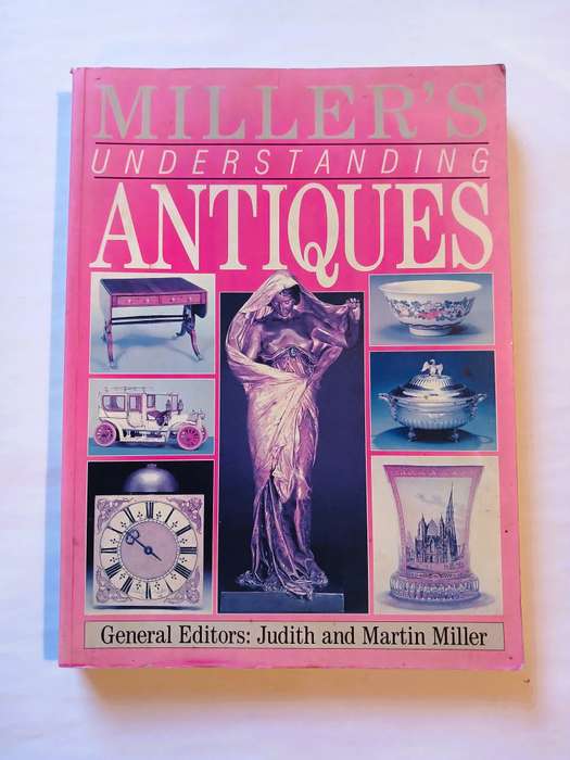 Miller's Understanding Antiques, General Editors: Judith and Martin Miller