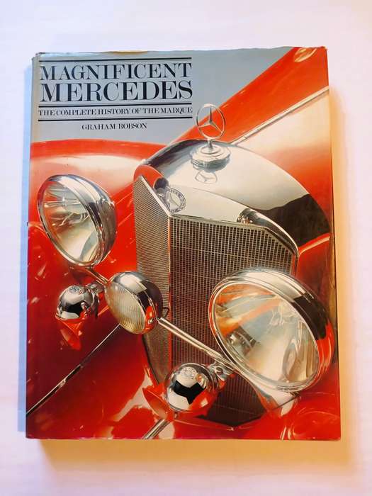 Magnificent Mercedes, The Complete History of the Marque by Graham Robson
