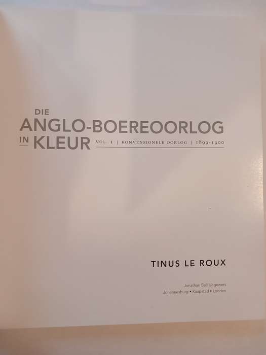 Die Anglo-Boereoorlog in Kleur Vol. 1, 1899-1900 by Tinus Le Roux