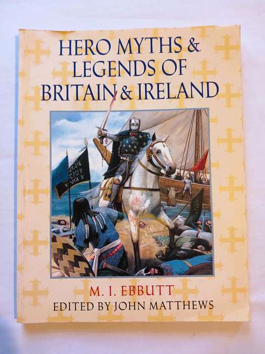 Hero Myths & Legends of Britain & Ireland, M.I. Ebutt