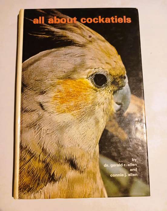All About Cockatiels by Dr. Gerald R. Allen & Connie J. Allen