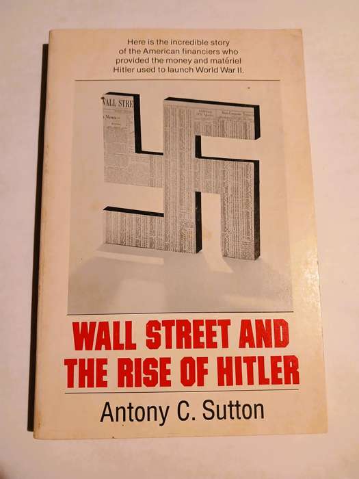 Wall Street and the Rise of Hitler by Antony C. Sutton