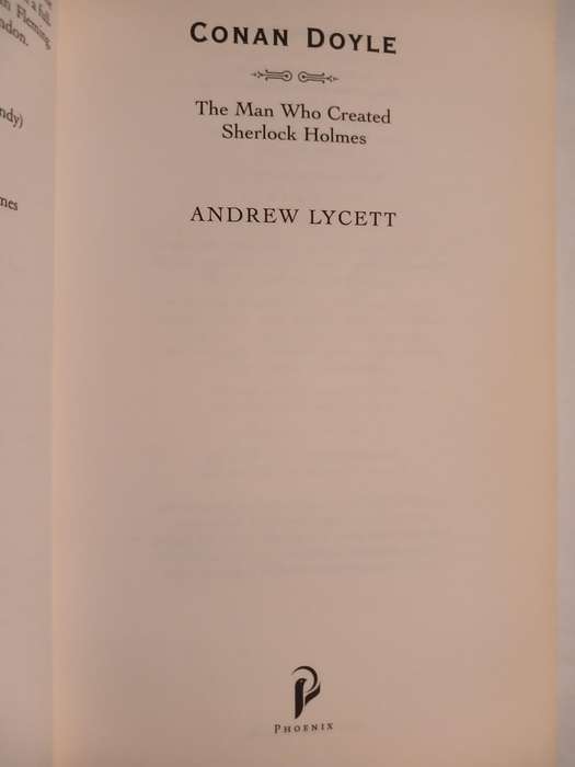 Conan Doyle, The Man who Created Sherlock Holmes by Andrew Lycett