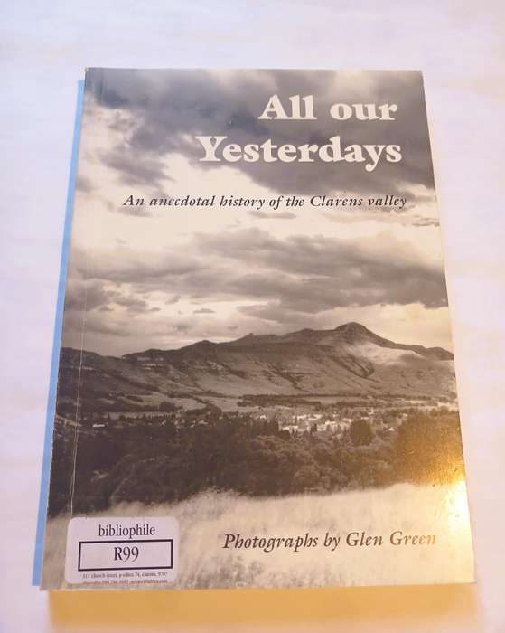 All Our Yesterdays, An Anecdotal History of the Clarens Valley