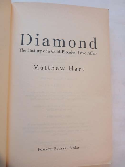 Diamond, The History of a Cold-Blooded Love Affair by Matthew Hart