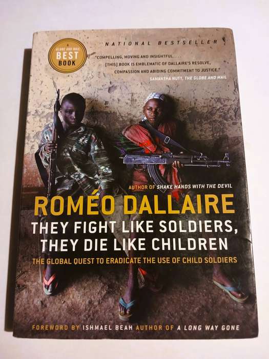 They Fight like Soldiers, They Die like Children by Romeo Dallaire with Jessica Dee Humphreys, Signe
