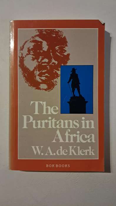The Puritans In Africa by W. A. de Klerk