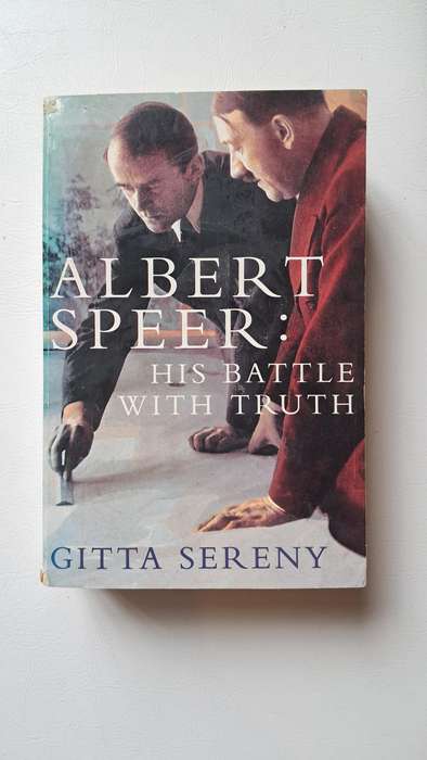 Albert Speer: His Battle with Truth by Gitta Sereny
