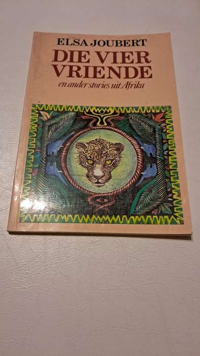 Die Vier Vriende En Ander Verhale Uit Afrika by Elsa Joubert