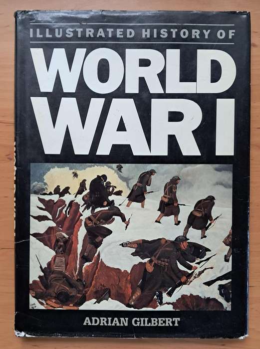 Illustrated History of World War 1 by Adrian Gilbert