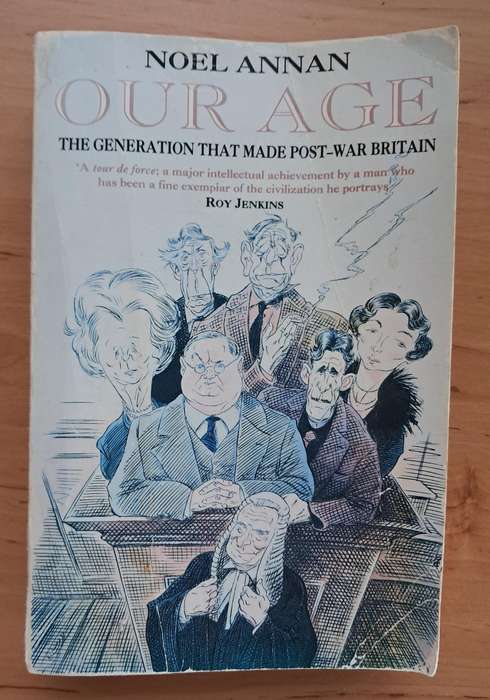 Our Age: The Generation That Made Post-war Britain by Noel Annan