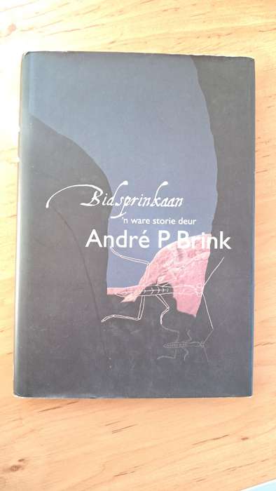 Bidsprinkaan: 'n Ware Storie deur André P. Brink