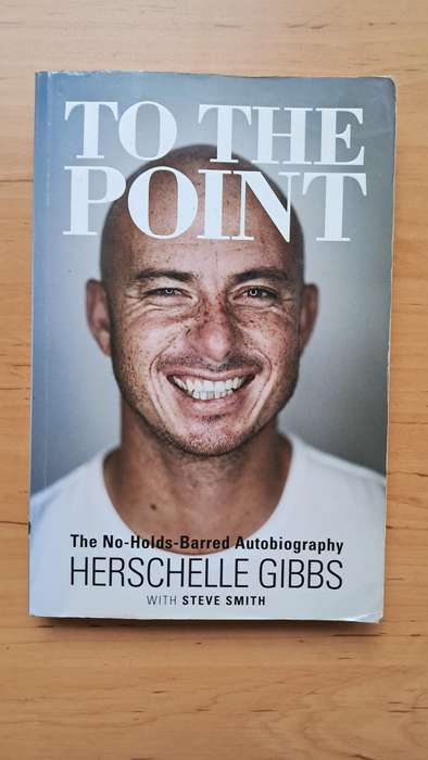 To the Point: The No-Holds-Barred Autobiography By Herschelle Gibbs