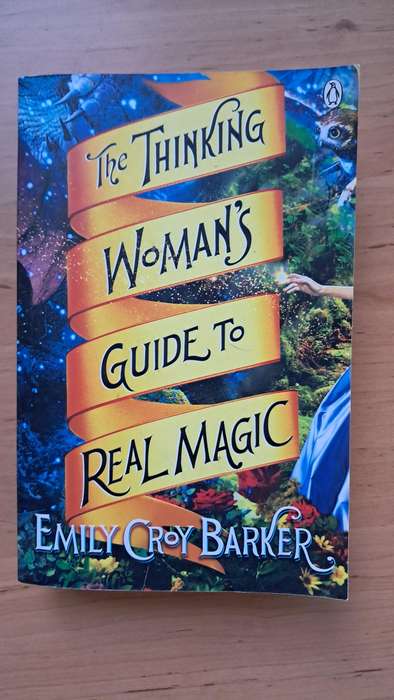 The Thinking Woman's Guide to Real Magic by Emily Croy Barker
