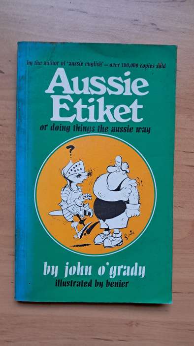 Aussie Etiket Or Doing Things the Aussie Way by John O'Grady