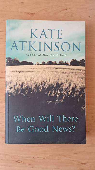 When Will There Be Good News? by Kate Atkinson