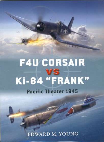 F4U Corsair vs Ki-84 Frank PACIFIC THEATER 1945 (DUE-73)(9781472814609)(OSPREY)PRICE NEGOTIABLE